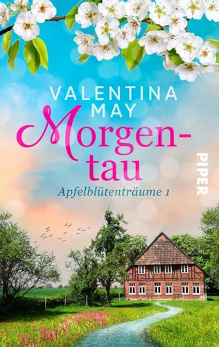Morgentau (Altes Land-Saga 1): Apfelblütenträume 1 von Piper Schicksalsvoll