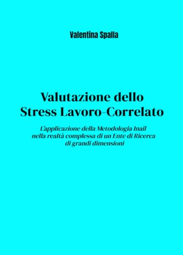 Valutazione dello Stress Lavoro-Correlato (La community di ilmiolibro.it) von ilmiolibro self publishing