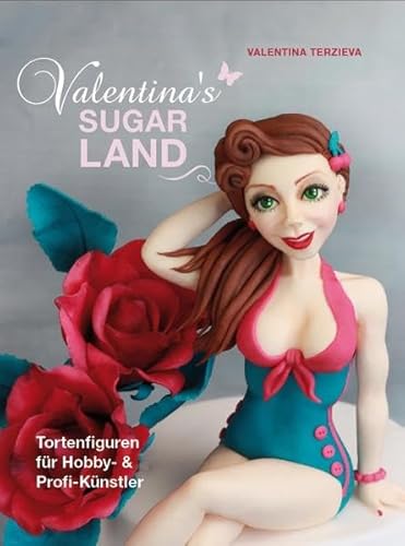 Valentina's Sugarland: Tortenfiguren für Hobby- und Profi-Künstler von cake & bake