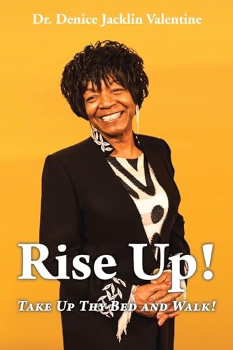 Rise Up!: Take Up Thy Bed and Walk! von Christian Faith Publishing