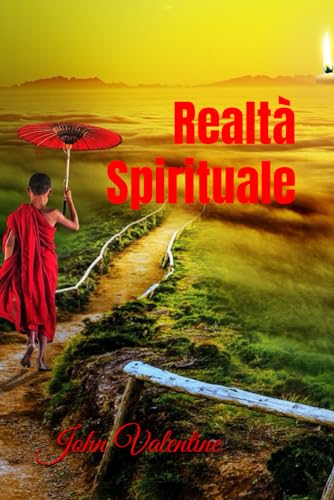 Realtà Spirituale: Esplorazioni sul Dharma, la Coscienza Universale e la Trascendenza Personale" von Independently published