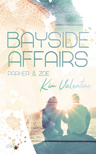 Bayside Affairs: Parker & Zoe (Bayside-College-Reihe, Band 1) von Written Dreams Verlag
