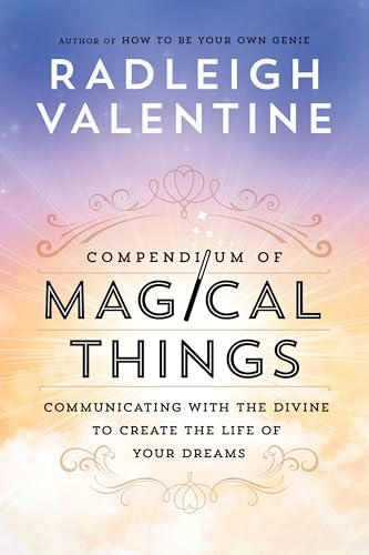 Compendium of Magical Things: Communicating with the Divine to Create the Life of Your Dreams Compendium of Magical Things: Communicating with the Divine to Create the Life of Your Dreams von Hay House UK