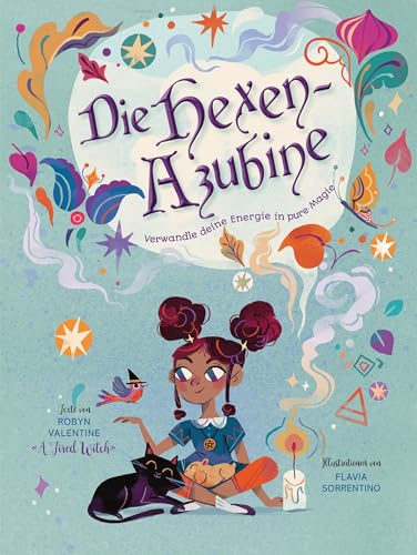Die Hexen-Azubine. Verwandle deine Energie in pure Magie: Entdecke die Welt von Kräutern, Kristallen, Mondphasen und Farbtherapie; Hexenbuch für ... und Farbtherapie; für Kinder ab 8 Jahren von White Star Verlag