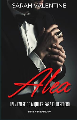 Alex. Un vientre de alquiler para el heredero: Una historia romántica llena pasión, secretos y traiciones familiares y desafíos inesperados en el corazón de las Highlands (Herederos, Band 6) von Independently published