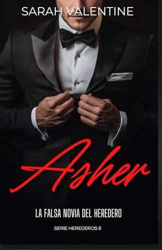 Asher. La falsa novia del heredero: Un romance lleno de intriga, pasión y secretos en el corazón de las Highlands (Herederos, Band 8) von Independently published