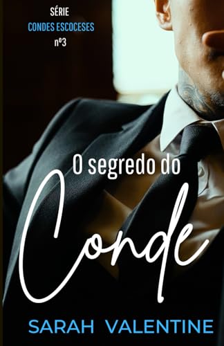 O segredo do conde: Uma história de amor cheia de segredos nas Highlands escocesas. (Série Condes escoceses, Band 3) von Independently published