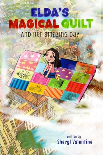 Elda’s Magical Quilt And Her Amazing Day von Excel Book Writing