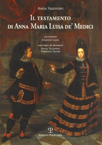 Il testamento di Anna Maria Luisa de' Medici von Polistampa
