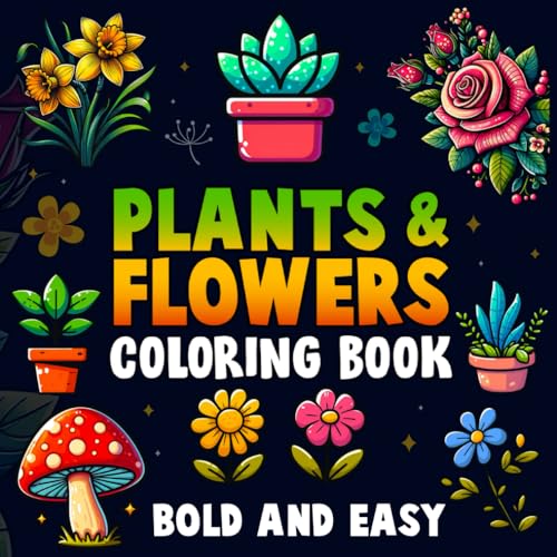 Plants & Flowers: Bold and Easy Coloring Book