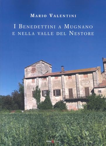 I benedettini a Mugnano e nella Valle del Nestore I benedettini a Mugnano e nella Valle del Nestore von Futura Libri