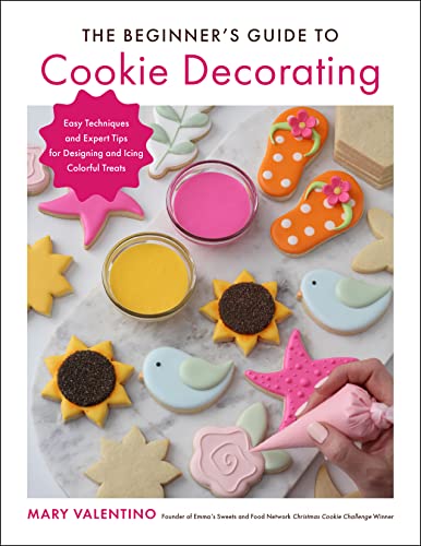 The Beginner's Guide to Cookie Decorating: Easy Techniques and Expert Tips for Designing and Icing Colorful Treats The Beginner's Guide to Cookie Decorating: Easy Techniques and Expert Tips for Designing and Icing Colorful Treats