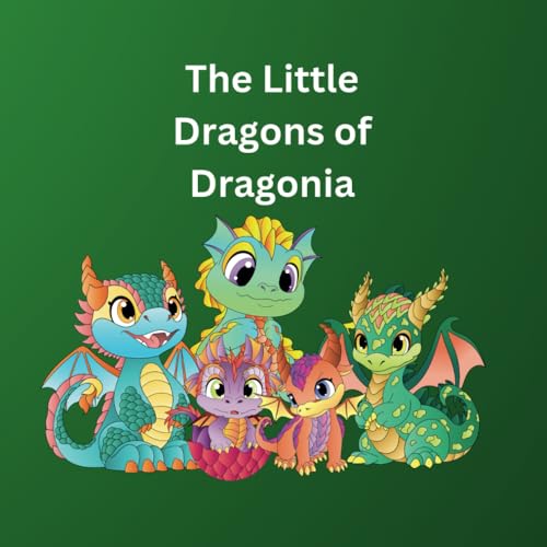 The Little Dragons of Dragonia von Independently published