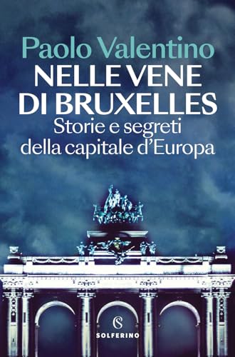 Nelle vene di Bruxelles. Storie e segreti della capitale d'Europa
