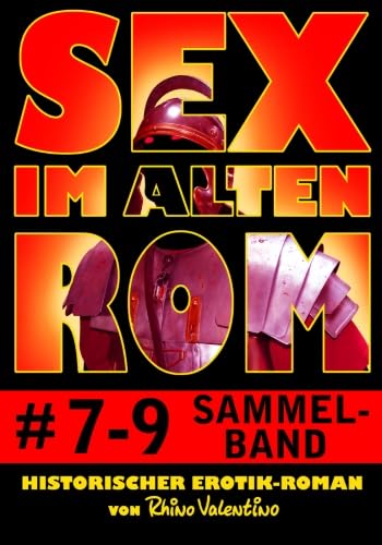 Sex im alten Rom 7-9 Sammelband: Historischer Erotik-Roman von Rhino Valentino von Ralf Stumpp Verlag