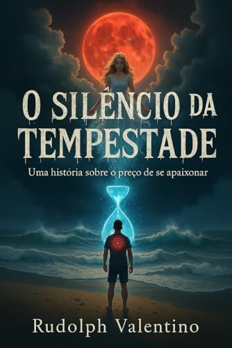 O SILÊNCIO DA TEMPESTADE: Uma história sobre o preço de se apaixonar von Independently published