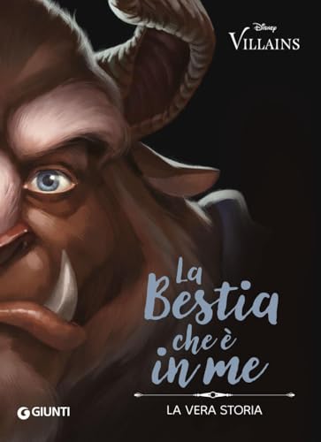 La Bestia che è in me. La vera storia (Disney Villains) von Disney Libri