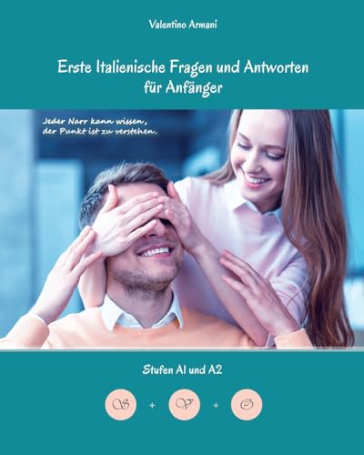 Erste Italienische Fragen und Antworten für Anfänger: Stufen A1 und A2 zweisprachig mit italienisch-deutscher Übersetzung (Gestufte Italienische Lesebücher, Band 5)