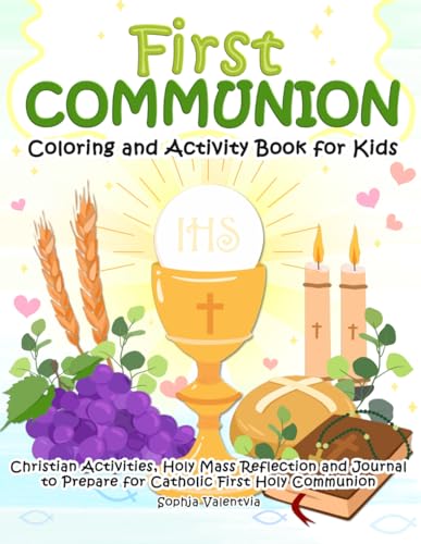 First Communion Coloring and Activity Book for Kids: Christian Activities, Holy Mass Reflection and Journal to Prepare for Catholic First Holy Communion von Independently published