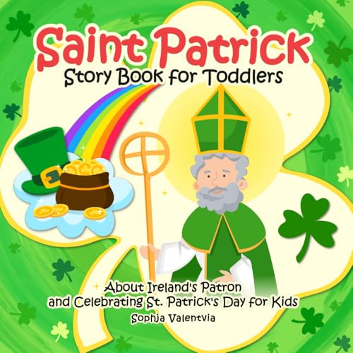 Saint Patrick Story Book for Toddlers: About Ireland's Patron and Celebrating St. Patrick's Day for Kids (St. Patrick's Day books for kids) von Independently published