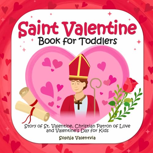 Saint Valentine Book for Toddlers: Story of St. Valentine, Christian Patron of Love and Valentine's Day for Kids von Independently published