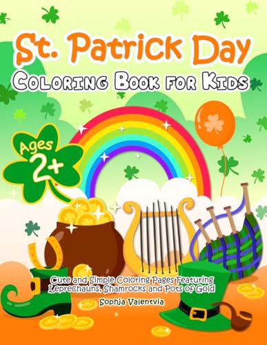 St. Patrick's Day Coloring Book for Kids: Cute and Simple Coloring Pages Featuring Leprechauns, Shamrocks and Pots of Gold for Toddlers (St. Patrick's Day books for kids) von Independently published