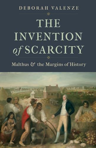 The Invention of Scarcity: Malthus and the Margins of History (Yale Agrarian Studies) von Yale University Press