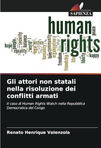 Gli attori non statali nella risoluzione dei conflitti armati: Il caso di Human Rights Watch nella Repubblica Democratica del Congo von Edizioni Sapienza