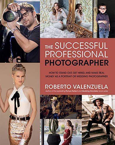 The Successful Professional Photographer: Creating a Highly Profitable Business in Wedding and Portrait Photography: How to Stand Out, Get Hired, and ... Money As a Portrait or Wedding Photographer von Rocky Nook