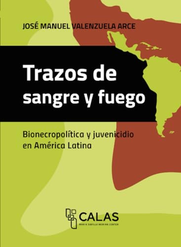 Trazos de sangre y fuego: Bionecropolítica y juvenicidio en América Latina von Editorial Universidad de Guadalajara