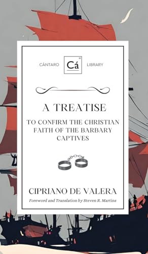 A Treatise to Confirm the Christian Faith of the Barbary Captives (Cántaro Library) von Cántaro Publications