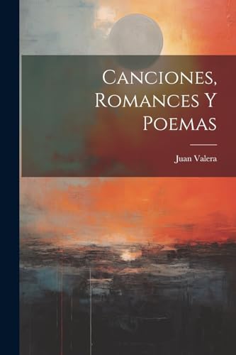Canciones, Romances Y Poemas von Legare Street Press