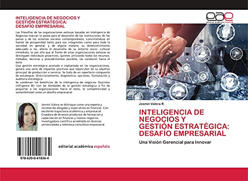 INTELIGENCIA DE NEGOCIOS Y GESTIÓN ESTRATÉGICA: DESAFÍO EMPRESARIAL: Una Visión Gerencial para Innovar von Editorial Académica Española