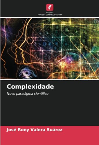 Complexidade: Novo paradigma científico von Edições Nosso Conhecimento