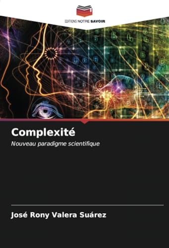 Complexité: Nouveau paradigme scientifique von Editions Notre Savoir