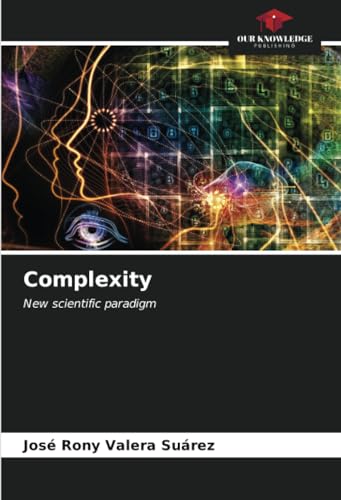 Complexity: New scientific paradigm von Our Knowledge Publishing