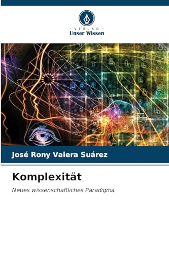 Komplexität: Neues wissenschaftliches Paradigma von Verlag Unser Wissen