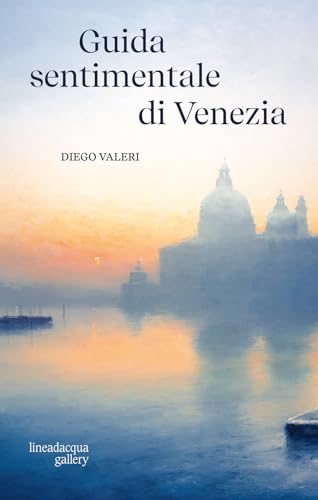 Guida sentimentale di Venezia von Lineadacqua