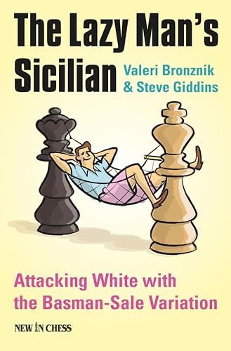The Lazy Man's Sicilian: Attack and Surprise White: Attack and Surprise White with the Basman-Sale Variation
