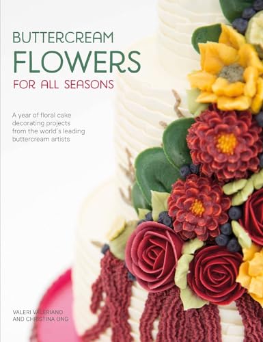 Buttercream Flowers for All Seasons: A Year of Floral Buttercream Cake Decorating Projects from the World's Leading Buttercream Artists: A Year of ... from the World's Leading Buttercream Artists von David & Charles