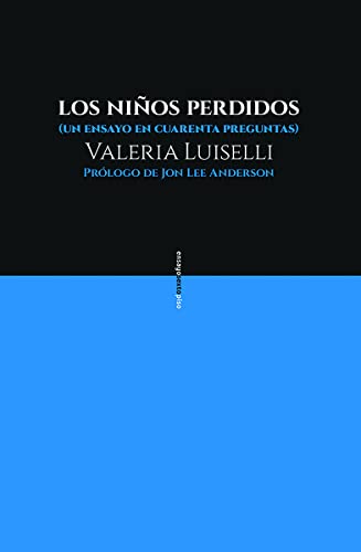 Los niños perdidos : un ensayo en cuarenta preguntas Los niños perdidos : un ensayo en cuarenta preguntas