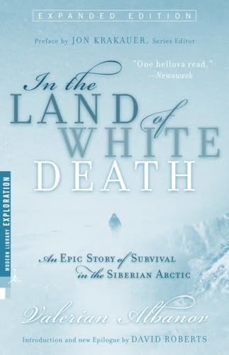 In the Land of White Death: An Epic Story of Survival in the Siberian Arctic (Modern Library Exploration)