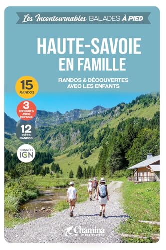 Haute-Savoie en famille à pied rando&découv.avec enfants: Randos & découvertes avec les enfants (Incontournables à pied)
