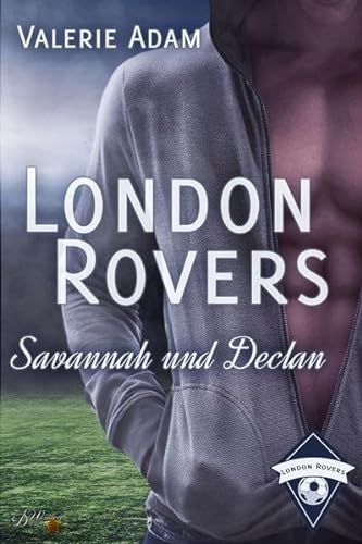 London Rovers: Savannah und Declan (London Rovers - Band 3) von NOVA MD