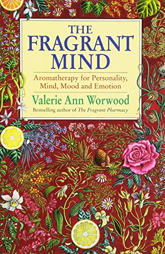 The Fragrant Mind: Aromatherapy für Personality, Mind, Mood and Emotion von Bantam
