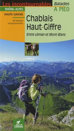 Chablais - Haut-Giffre à pied entre Léman&Mont-Blanc: Entre Léman et Mont-Blanc (Incontournables à pied) von Chamina edition