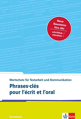 Phrases-clés pour l’écrit et l’oral: Französischer Wortschatz für Textarbeit und Kommunikation von Klett Sprachen GmbH