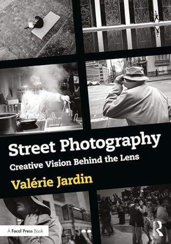 Street Photography: Creative Vision Behind the Lens von Routledge