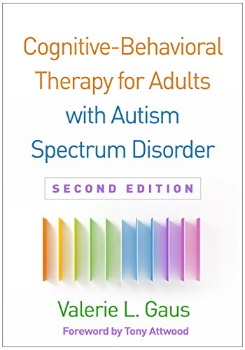 Cognitive-Behavioral Therapy for Adults with Autism Spectrum Disorder, Second Edition (Guides to Individualized Evidence-Based Treatment)