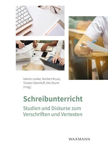 Schreibunterricht: Studien und Diskurse zum Verschriften und Vertexten von Waxmann Verlag GmbH